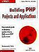  	 BUILDING PHP PROJECTS & APPLICATIONS (W/CD)