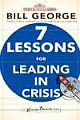  7 LESSONS FOR LEADING IN CRISIS