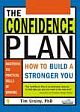 THE CONFIDENCE PLAN: HOW TO BUILD A STRONGER YOU