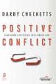  	 POSITIVE CONFLICT : TRANSFORM OPPOSITION INTO INNOVATION