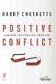  	 POSITIVE CONFLICT : TRANSFORM OPPOSITION INTO INNOVATION