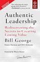 AUTHENTIC LEADERSHIP: REDISCOVERING THE SECRETS TO CREATING LASTING VALUE