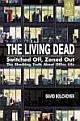 THE LIVING DEAD: SWITCHED OFF, ZONED OUT
