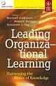  LEADING ORGANIZATIONAL LEARNING: HARNESSING THE POWER OF KNOWLEDGE