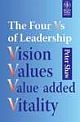THE FOUR Vs OF LEADERSHIP: VISION, VALUES, VALUE ADDED VITALITY