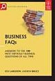  	 BUSINESS FAQs: ANSWERS TO THE 100 MOST DIFFICULT BUSINESS QUESTIONS OF ALL TIME