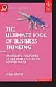  	 THE ULTIMATE BOOK OF BUSINESS THINKING: HARNESSSING THE POWER OF THE WORLD`S GREATEST BUSINESS IDEAS