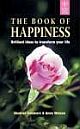  	 THE BOOK OF HAPPINESS: BRILLIANT IDEAS TO TRANSFORM YOUR LIFE