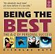  	 BEING THE BEST: THE A-Z OF PERSONAL SUCCESS