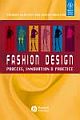  	 FASHION DESIGN: PROCESS, INNOVATION AND PRACTICE