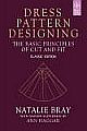 DRESS PATTERN DESIGNING: THE BASIC PRINCIPLES OF CUT AND FIT, CLASSIC ED