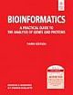  	 BIOINFORMATICS: A PRACTICAL GUIDE TO THE ANALYSIS OF GENES AND PROTEINS, 3RD ED