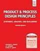  	 PRODUCT & PROCESS DESIGN PRINCIPLES: SYNTHESIS, ANALYSIS AND EVALUATION, 2ND ED