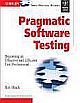  	 PRAGMATIC SOFTWARE TESTING: BECOMING AN EFFECTIVE AND EFFICIENT TEST PROFESSIONAL