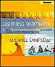 Seamless Teamwork: Using Microsoft SharePoint Technologies to Collaborate, Innovate, and Drive Business in New Ways  	 Seamless Teamwork: Using Microsoft SharePoint Technologies to Collaborate, Innovate, and Drive Business in New Ways