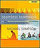 Seamless Teamwork: Using Microsoft SharePoint Technologies to Collaborate, Innovate, and Drive Business in New Ways  	 Seamless Teamwork: Using Microsoft SharePoint Technologies to Collaborate, Innovate, and Drive Business in New Ways