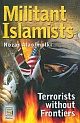 Militant Islamists: Terrorists without Frontiers