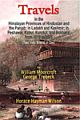  	Travels in the Himalayan Provinces of Hindustan and the Panjab; in Ladakh and Kashmir; in Peshawar, Kabul, Kunduz and Bokhara; from 1819 to 1825 (in 2 Vols. Bound in 1) 