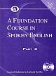 Spoken English: A Foundation Course Part 2 (for speakers of Hindi)
