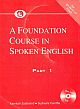 Spoken English: A Foundation Course Part 1 (for speakers of Hindi)