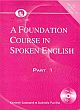 Spoken English: A Foundation Course Part 1 (for speakers of Telugu)