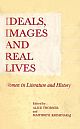 Ideals, Images and Real Lives: Women in Literature and History