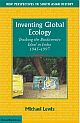  	 Inventing Global Ecology: Tracking the Biodiversity Ideal in India, 1945–1997