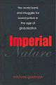 Imperial Nature: The World Bank and Struggles for Social Justice in the Age of Globalization