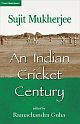Indian Cricket Century, An: by Sujit Mukherjee