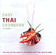 Easy Thai Cookbook : The Step-by-Step Guide to Deliciously Easy Thai Food at Home 