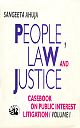  	 People, Law and Justice: Casebook on Public Interest Litigation (Vol. I)