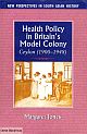 Health Policy in Britain`s Model Colony: Ceylon (1900-1948)