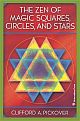 Zen of Magic Squares, Circles, and Stars, The (An Exhibition of Surprising Structures across Dimensions)