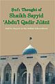 Sufi Thought of Sheikh `Abdu`l Qadir Jilani And its Impact on the Indian Sub-continentm