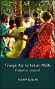 Foreign Aid for Indian NGOs : Problem or Solution?