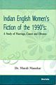 Indian English Women`s Ficftion of the 1990`s: A Study of Marriage, Career and Divorce
