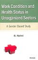Work Condition and Health Status in Unorganized Sectors: A Gender Based Study