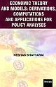 Economic Theory and Models: Derivations, Computations and Applications for Policy Analyses