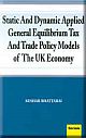Static and Dynamic Applied General Equilibrium Tax and Trade Policy Models of the UK Economy
