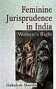 Feminine Jurisprudence in India : Women`s Right