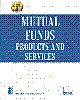 MUTUAL FUNDS - PRODUCTS AND SERVICES