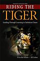 Riding The Tiger - Leading Through Learning in Turbulent Times