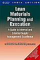  Lean Materials Planning and Execution - A Guide to Internal and External Supply Management Excellence 