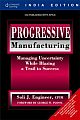 Progressive Manufacturing - Manufacturing Uncertainity While Blazing a Trail to Success