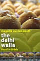 The Delhi Walla : Delhi Food