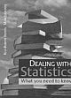 Dealing with Statistics What you need to know