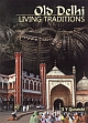 Old Delhi : Living Traditions