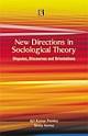 NEW DIRECTIONS IN SOCIOLOGICAL THEORY: Disputes, Discourses and Orientations 
