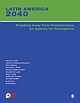 LATIN AMERICA 2040 : Breaking Away from Complacency: An Agenda for Resurgence 