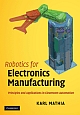 Robotics for Electronics Manufacturing - Principles and Applications in Cleanroom Automation 
